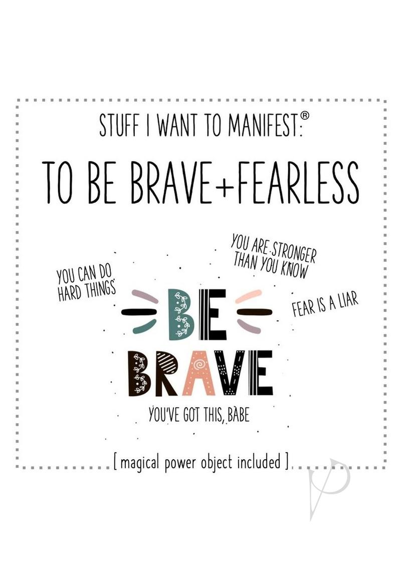 Warm Human Be Brave and Fearless