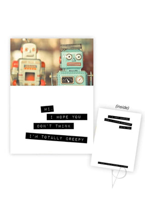 Warm Human Robots - I Hope You don't Think I'm Totally Creepy Greeting Card