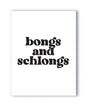 Bongs and Schlongs Greeting Card